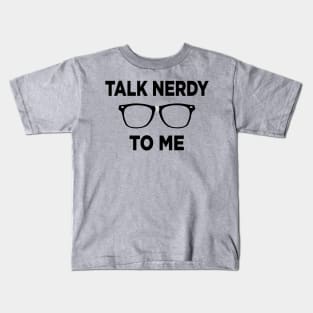 Talk Nerdy To Me Kids T-Shirt